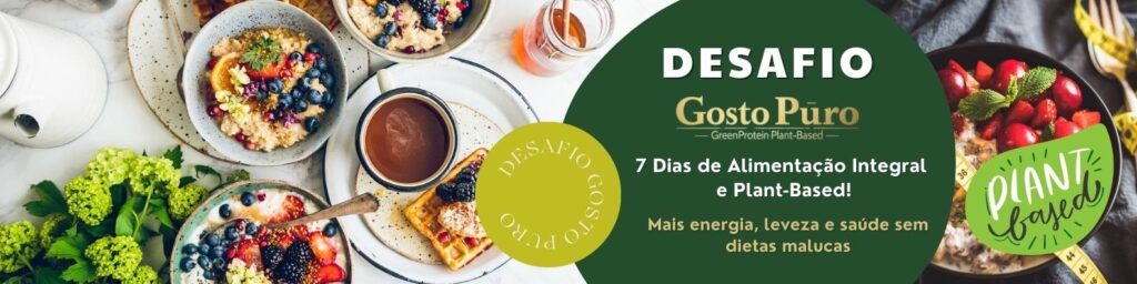Desafio Gosto Puro: 7 Dias de Alimentação Integral e Plant-Based!