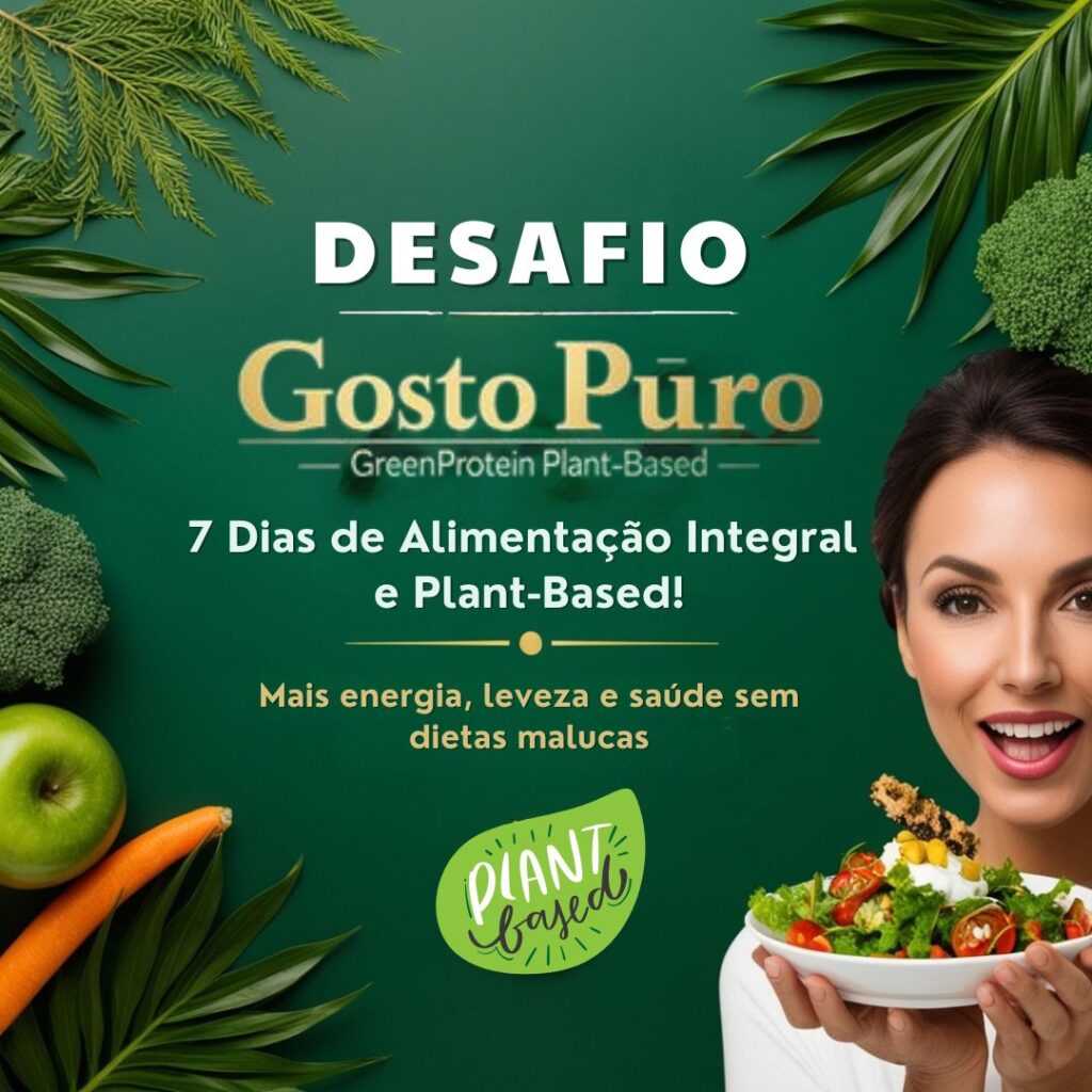 Desafio Gosto Puro: 7 Dias de Alimentação Integral e Plant-Based!